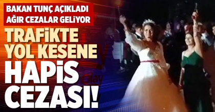 TRAFİKTE YOL KESENE HAPİS CEZASI!