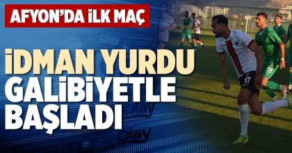 İDMAN YURDU GALİBİYETLE BAŞLADI