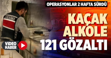 KAÇAK ALKOLE 121 GÖZALTI