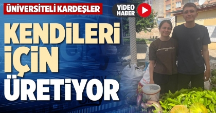 ÜNİVERSİTELİ KARDEŞLER KENDİLERİ İÇİN ÜRETİYOR