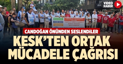 KESK’TEN ORTAK MÜCADELE ÇAĞRISI