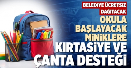 OKULA BAŞLAYACAK MİNİKLERE KIRTASİYE VE ÇANTA DESTEĞİ