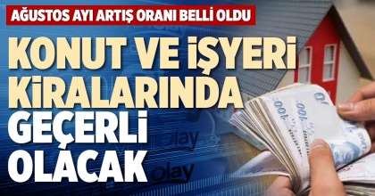 KONUT VE İŞYERİ KİRALARINDA GEÇERLİ OLACAK