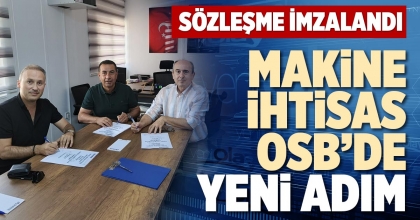 MAKİNE İHTİSAS OSB’DE YENİ ADIM