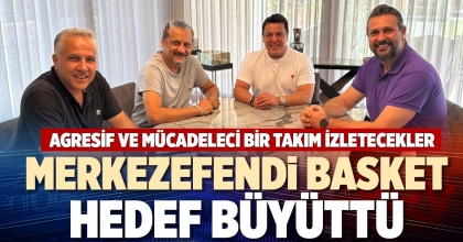 MERKEZEFENDİ BASKET HEDEF BÜYÜTTÜ