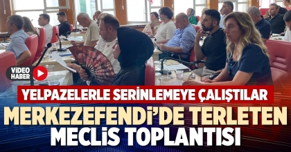 MERKEZEFENDİ’DE TERLETEN MECLİS TOPLANTISI