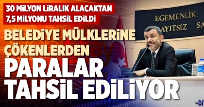 BELEDİYE MÜLKLERİNE ÇÖKENLERDEN PARALAR TAHSİL EDİLİYOR