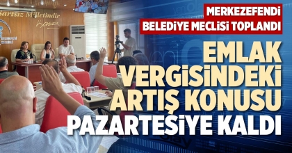 EMLAK VERGİSİNDEKİ ARTIŞ KONUSU PAZARTESİYE KALDI