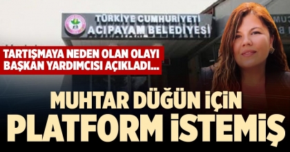 MUHTAR DÜĞÜN İÇİN PLATFORM İSTEMİŞ