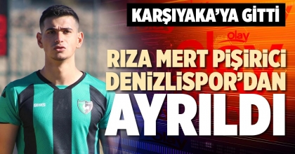 RIZA MERT PİŞİRİCİ DENİZLİSPOR’DAN AYRILDI