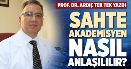 SAHTE AKADEMİSYEN NASIL ANLAŞILILIR?