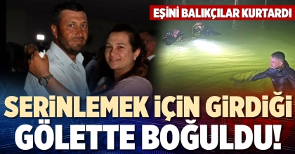 SERİNLEMEK İÇİN GİRDİĞİ GÖLETTE BOĞULDU!
