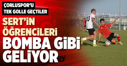 SERT’İN ÖĞRENCİLERİ BOMBA GİBİ GELİYOR