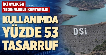 SU KULLANIMINDA YÜZDE 53 TASARRUF