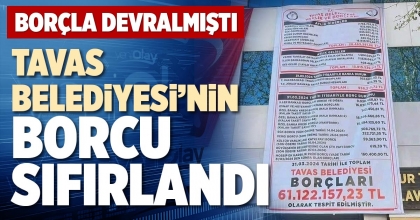 TAVAS BELEDİYESİ’NİN BORCU SIFIRLANDI