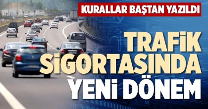 TRAFİK SİGORTASINDA YENİ DÖNEM 
