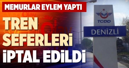 TREN SEFERLERİ İPTAL EDİLDİ