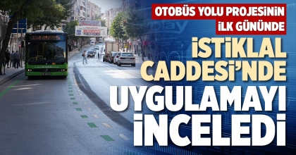 İSTİKLAL CADDESİ’NDE UYGULAMAYI İNCELEDİ