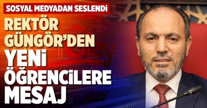 REKTÖR GÜNGÖR’DEN YENİ ÖĞRENCİLERE MESAJ