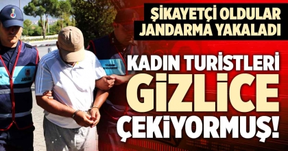 TURİSTLERİN GİZLİ GÖRÜNTÜLERİNİ ÇEKEN KİŞİ YAKALANDI