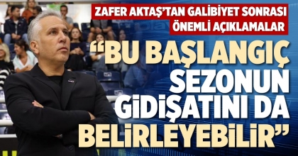 “BU BAŞLANGIÇ, SEZONUN GİDİŞATINI DA BELİRLEYEBİLİR”