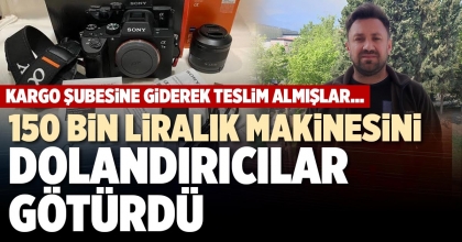 150 BİN LİRALIK MAKİNESİNİ DOLANDIRICILAR GÖTÜRDÜ