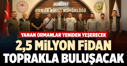 2,5 MİLYON FİDAN TOPRAKLA BULUŞACAK