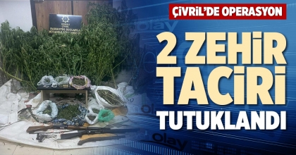 2 ZEHİR TACİRİ TUTUKLANDI