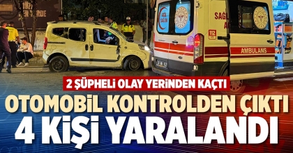 OTOMOBİL KONTROLDEN ÇIKTI 4 KİŞİ YARALANDI