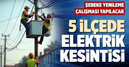 5 İLÇEDE ELEKTRİK KESİNTİSİ