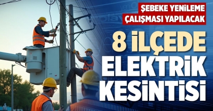 8 İLÇEDE ELEKTRİK KESİNTİSİ
