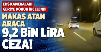 MAKAS ATAN ARACA 9,2 BİN LİRA CEZA!