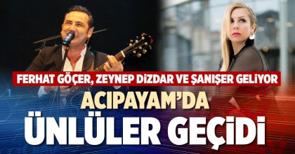 ACIPAYAM’DA ÜNLÜLER GEÇİDİ