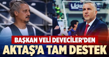 BAŞKAN VELİ DEVECİLER’DEN AKTAŞ’A TAM DESTEK