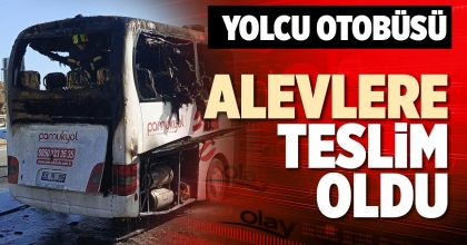 YOLCU OTOBÜSÜ ALEVLERE TESLİM OLDU