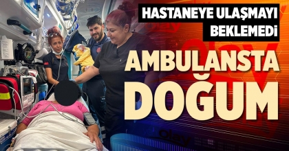 AMBULANSTA DOĞUM