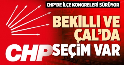 BEKİLLİ VE ÇAL’DA SEÇİM VAR