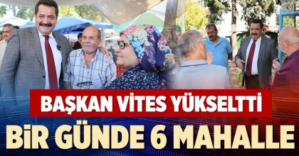 BİR GÜNDE 6 MAHALLE