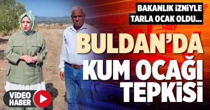 BULDAN’DA KUM OCAĞI TEPKİSİ