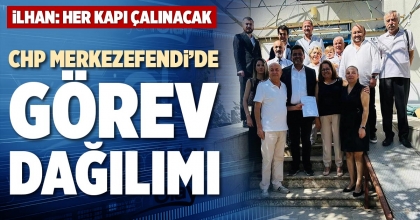 CHP MERKEZEFENDİ’DE GÖREV DAĞILIMI