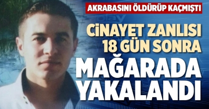 CİNAYET ZANLISI 18 GÜN SONRA MAĞARADA YAKALANDI