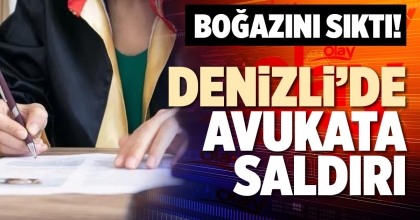 DENİZLİ’DE AVUKATA SALDIRI