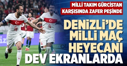 DENİZLİ’DE MİLLİ MAÇ HEYECANI DEV EKRANLARDA 