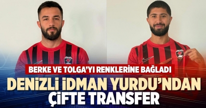 DENİZLİ İDMAN YURDU’NDAN ÇİFTE TRANSFER