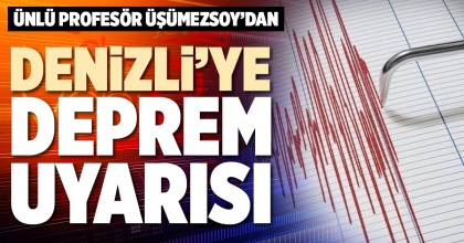 DENİZLİ’YE DEPREM UYARISI