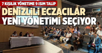 DENİZLİLİ ECZACILAR YENİ YÖNETİMİ SEÇİYOR