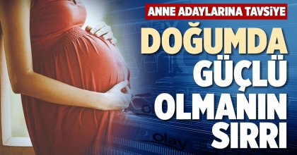 DOĞUMDA GÜÇLÜ OLMANIN SIRRI