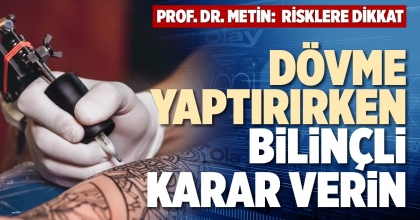 DÖVME YAPTIRIRKEN BİLİNÇLİ KARAR VERİN