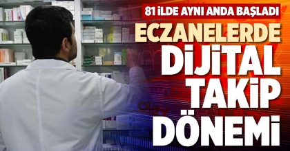 ECZANELERDE DİJİTAL TAKİP DÖNEMİ