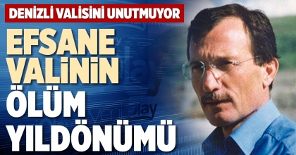 EFSANE VALİNİN ÖLÜM YILDÖNÜMÜ
